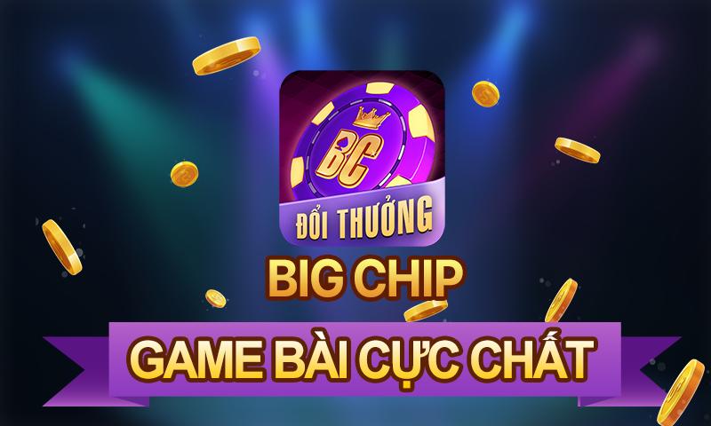 BigChip.Club – Game bài cực chất – Càng chơi càng đã