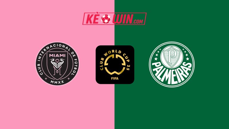 Inter Miami CF vs Palmeiras – Kèo bóng đá 08h00 24/06/2025 – FIFA Club World Cup 2025