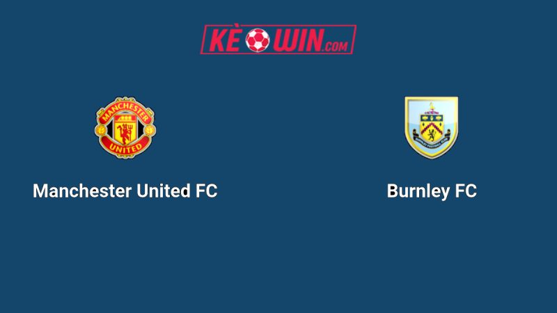 Manchester United vs Burnley – Kèo bóng đá 21h00 30/08/2025 – Ngoại hạng Anh