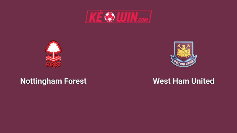 Nottingham Forest vs West Ham United – Kèo bóng đá 20h00 31/08/2025 – Ngoại hạng Anh