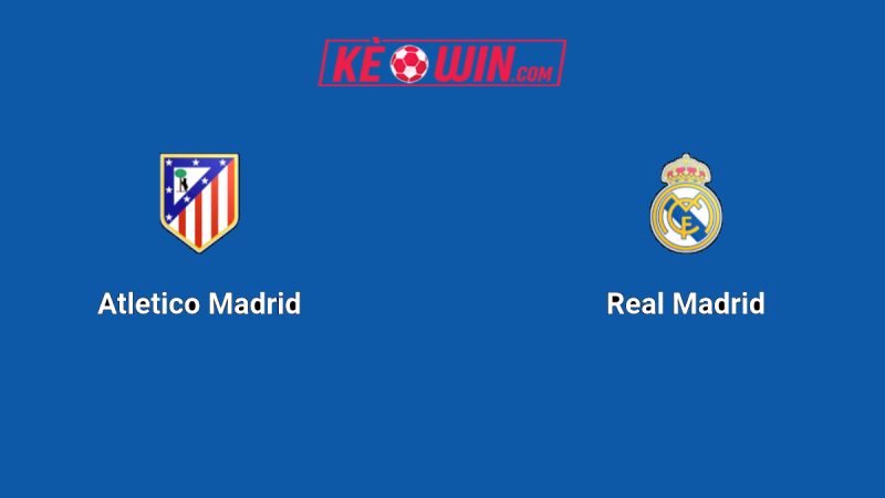 Atlético Madrid vs Real Madrid – Kèo bóng đá 21h15 27/09/2025 – VĐQG Tây Ban Nha