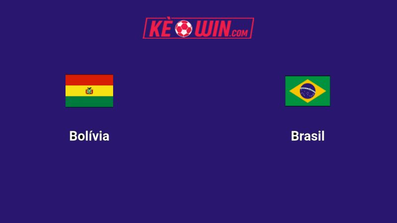 Bolivia vs Brazil – Kèo bóng đá 06h30 10/09/2025 – Vòng loại World Cup 2026