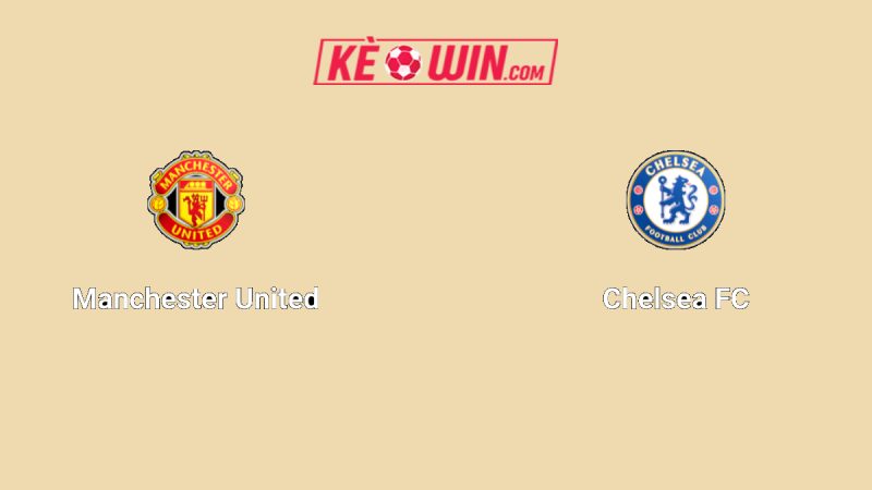 Manchester United vs Chelsea – Kèo bóng đá 23h30 20/09/2025 – Ngoại hạng Anh