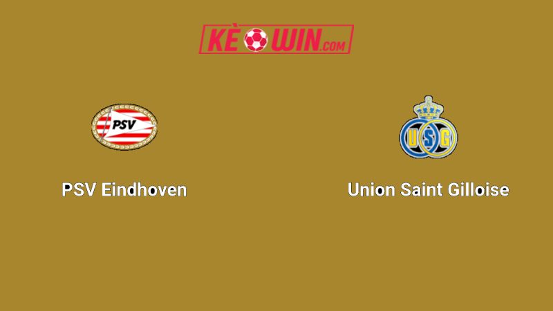 PSV Eindhoven vs Union Saint-Gilloise – Kèo bóng đá 23h45 16/09/2025 – Champions League