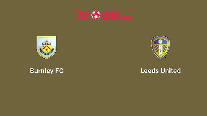 Burnley vs Leeds United – Kèo bóng đá 21h00 18/10/2025 – Ngoại hạng Anh
