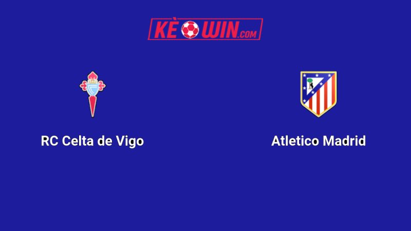 Celta Vigo vs Atlético Madrid – Kèo bóng đá 02h00 06/10/2025 – VĐQG Tây Ban Nha