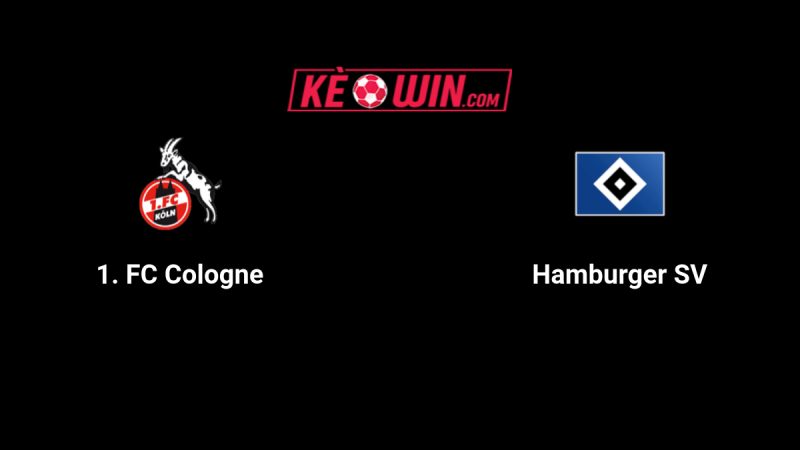 1. FC Köln vs Hamburger SV – Kèo bóng đá 21h30 02/11/2025 – VĐQG Đức
