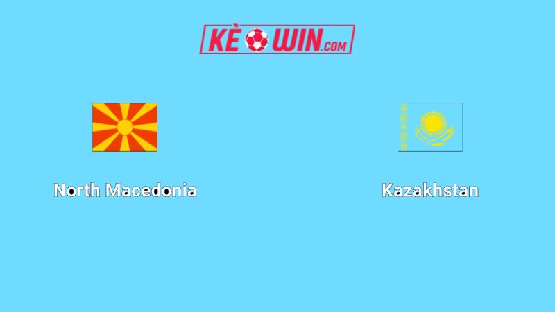 Bắc Macedonia vs Kazakhstan – Kèo bóng đá 01h45 14/10/2025 – Vòng loại World Cup 2026