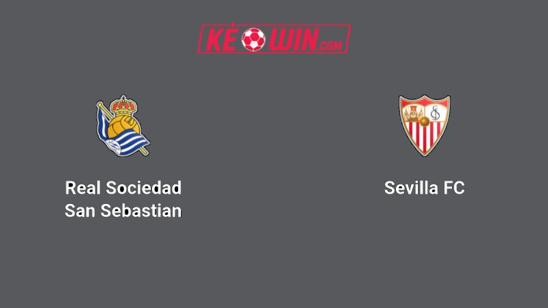 Real Sociedad vs Sevilla – Kèo bóng đá 02h00 25/10/2025 – VĐQG Tây Ban Nha